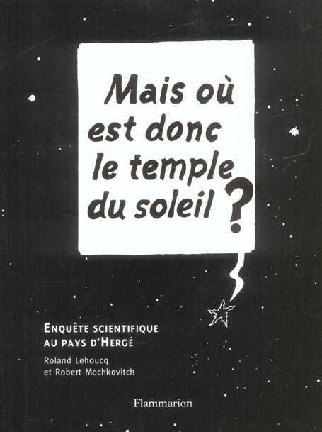 Mais où est donc le temple du soleil ? Enquête scientifique au pays d'Hergé