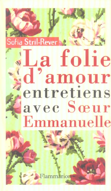 La folie de l'amour. Entretiens avec Soeur Emmanuelle