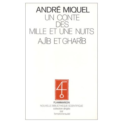 Un Conte des "Mille et une nuits", "Ajîb et Gharîb". Traduction et perspectives d'analyse