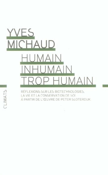 Humain, inhumain, trop humain. Réflexions philosophiques sur les biotechnologies, la vie et la conse