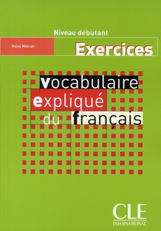 Vocabulaire expliqué du français . Exercices niveau débutant
