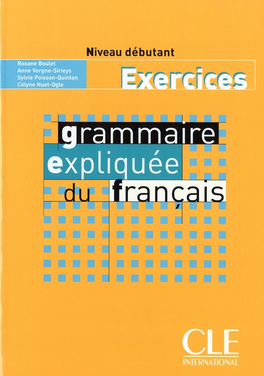 Grammaire expliquée du français Niveau débutant. Exercices