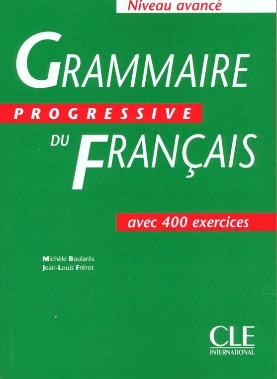 GRAMMAIRE PROGRESSIVE DU FRANCAIS AVEC 400 EXERCICES. Niveau avancé