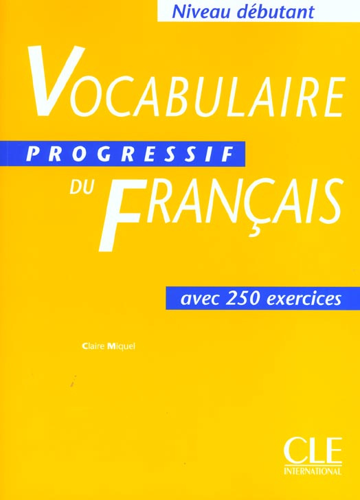 Vocabulaire progressif du français avec 250 exercices Niveau débutant