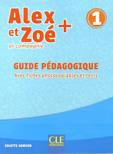 Alex et Zoé   et compagnie 1. Guide pédagogique avec fiches photocopiables et tests