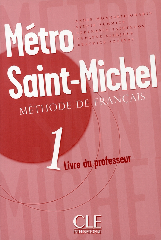 Métro Saint-Michel Méthode de français Niveau 1. Livre du professeur