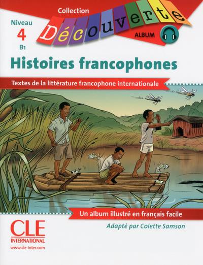 Histoires francophones Niveau 4 B1. Avec 1 CD audio