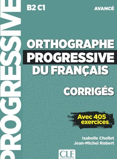 Orthographe progressive du français B2 C1 avancé. Corrigés avec 405 exercices