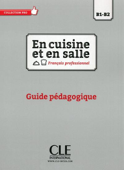 En cuisine et en salle Français professionnel B1-B2. Guide pédagogique