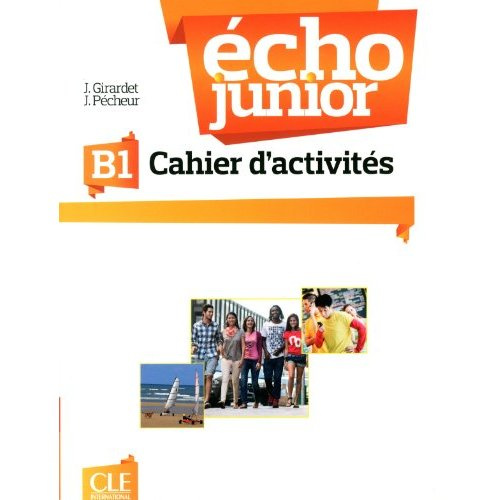 Echo Junior B1. Cahier d'activités