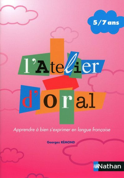 L'atelier d'oral 5/7 ans. Apprendre à bien s'exprimer en langue française
