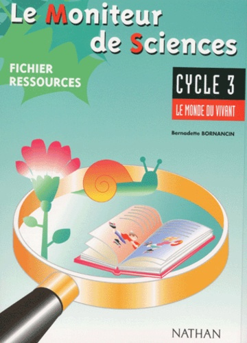 Le moniteur de sciences Cycle 3. Fichier ressources