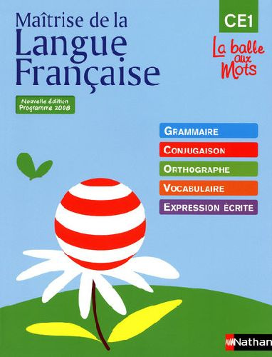La balle de mots CE1. Maîtrise de la langue française. Programme 2008