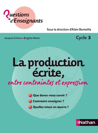 La production écrite, entre contraintes et expression. Cycle 3