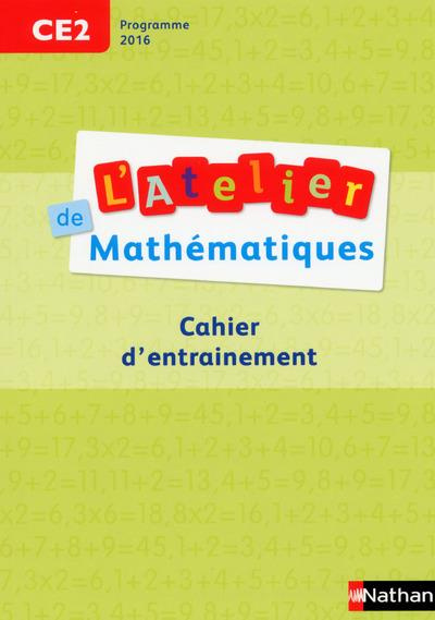 L'atelier de mathématiques CE2. Cahier d'entrainement