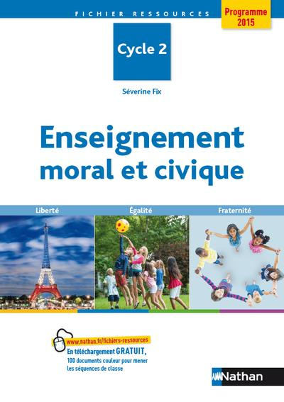 Enseignement moral et civique Cycle 2. Liberté, égalité, fraternité, Edition 2015