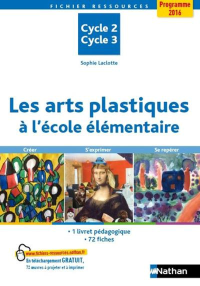 Les arts plastiques à l'école élémentaire. Cycle 2, cycle 3