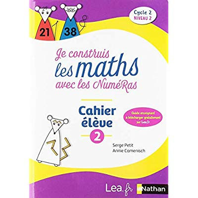 Je construis les maths avec les NuméRas Mathématiques Cycle 2 niveau 2. Cahier élève 2, Edition 2018