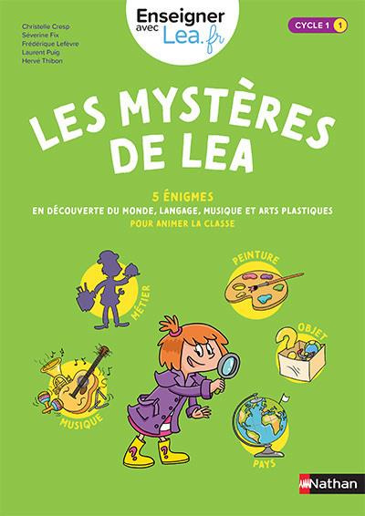 Les mystères de Léa Tome 1 . 5 énigmes. En découverte du monde, langage, musique et arts plastiques