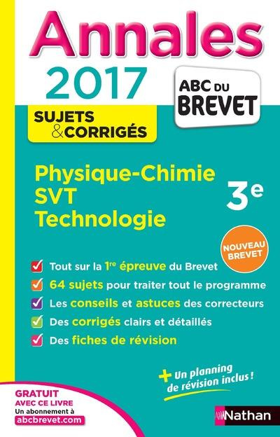 Physique-Chimie, Sciences de la Vie et de la Terre, Technologie 3e. Sujets & corrigés, Edition 2017