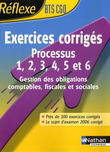 Exercices corrigés BTS Processus 1, 2 ,3 ,4 ,5 et 6. Gestion des obligations comptables, fiscales et