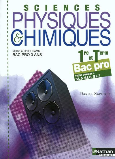 Sciences physiques & chimiques 1e et Tle Bac pro 3 ans. Tronc commun   SL5 SL6 SL7