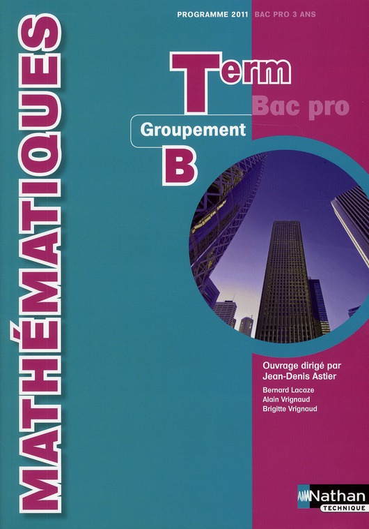 Mathématiques Tle Bac pro 3 ans. Groupement B, programme 2011