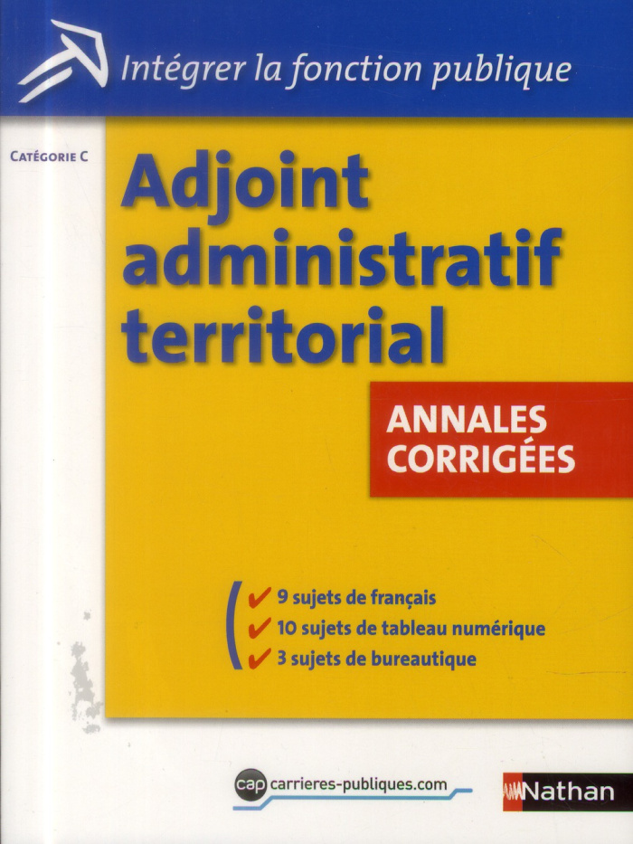 ADJOINT ADMINISTRATIF TERRITORIAL - ANNALES CORRIGEES (INTEGRER LA FONCTION PUBLIQUE) N0 39 2011