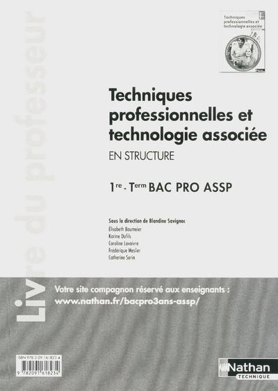 Techniques professionnelles et technologie associée en structure 1e et Tle Bac pro ASSP. Livre du pr