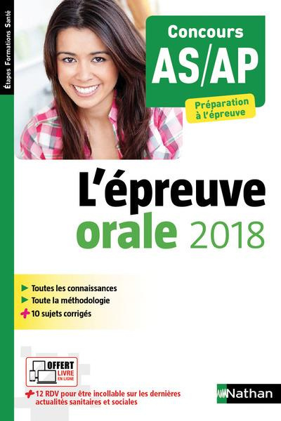 L'épreuve orale. Concours AS/AP, Préparation à l'épreuve, Edition 2018