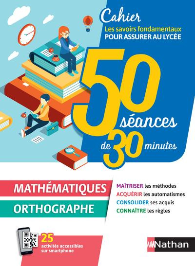 50 séances de 30 minutes Mathématiques/Orthographe. Edition 2020