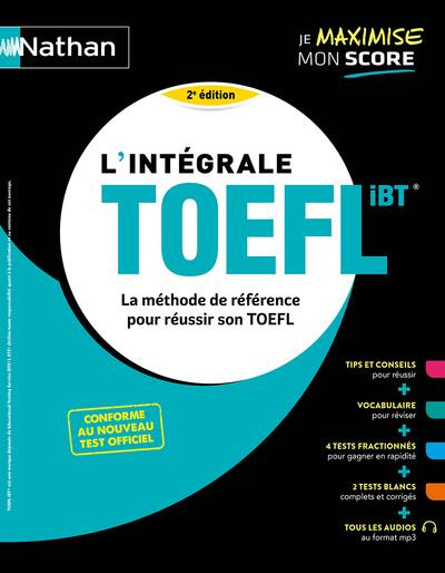 L'intégrale TOEFL IBT. La méthode de référence pour réussir son TOEFL, 2e édition