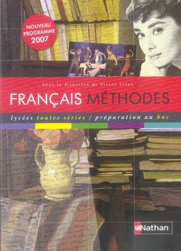 Français Méthodes . Lycées toutes séries/préparation au bac, Edition 2007