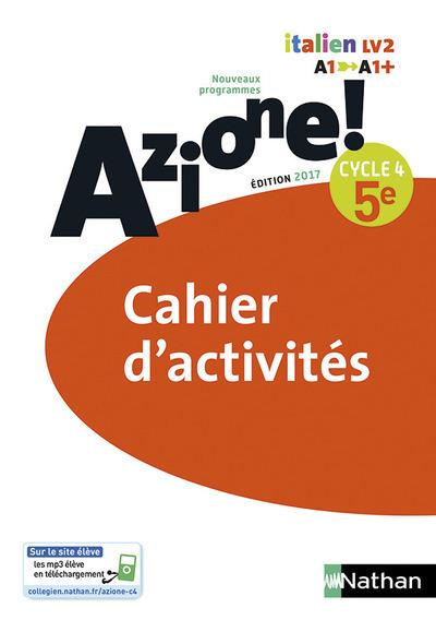 Italien 5e Cycle 4 Azione ! Cahier d'activités, Edition 2017
