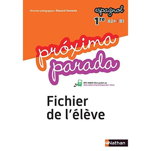 Proxima parada Espagnol 1re. A2 /B1, fichier de l'élève