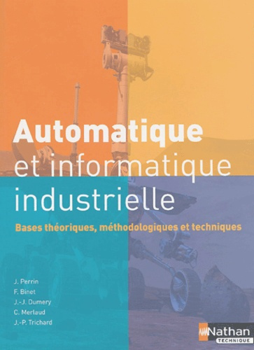 Automatique et informatique industrielle. Bases théoriques, méthodologiques et techniques