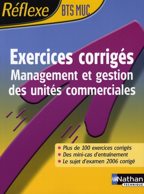 Management et gestion des unités commerciales BTS MUC. Exercices corrigés