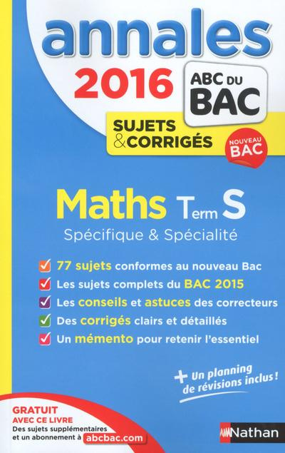 Mathématiques Tle S Spécifique et spécialité. Annales, sujets & corrigés, Edition 2016