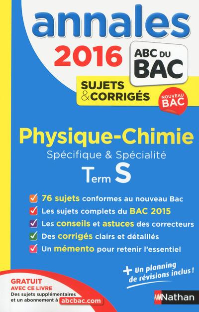 Physique Chimie Tle S. Annales, sujets & corrigés, Edition 2016
