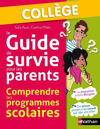 Le guide de survie pour les parents. Comprendre les programmes scolaires. Collège