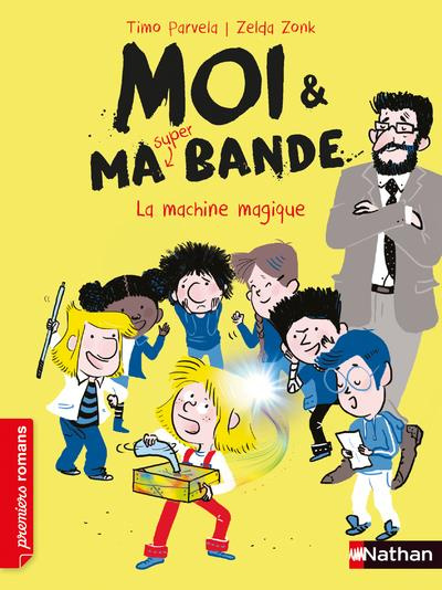 Moi & ma super bande Tome 14 : La machine magique