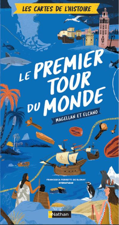 Le premier tour du monde. Magellan et Elcano