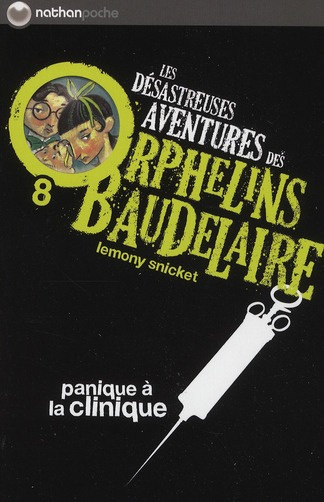 Les désastreuses Aventures des Orphelins Baudelaire Tome 8 : Panique à la clinique