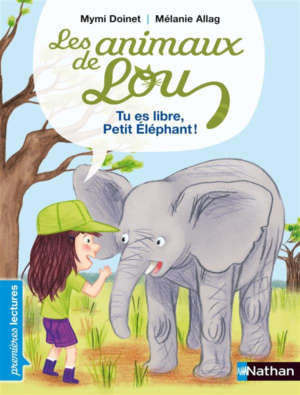 Les animaux de Lou : Tu es libre, petit éléphant !