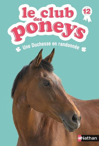 Le club des poneys Tome 12 : Une duchesse en randonnée