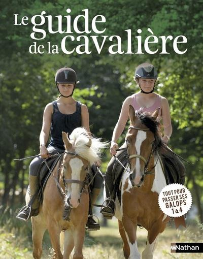 Le guide de la cavalière. Tout pour passer ses galops 1 à 4