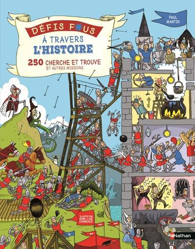 Défis fous à travers l'Histoire. 250 cherche et trouve et autres missions