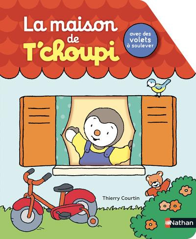 La maison de T'choupi. Avec des volets à soulever