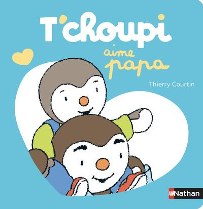 T'choupi, l'ami des petits : T'choupi aime papa