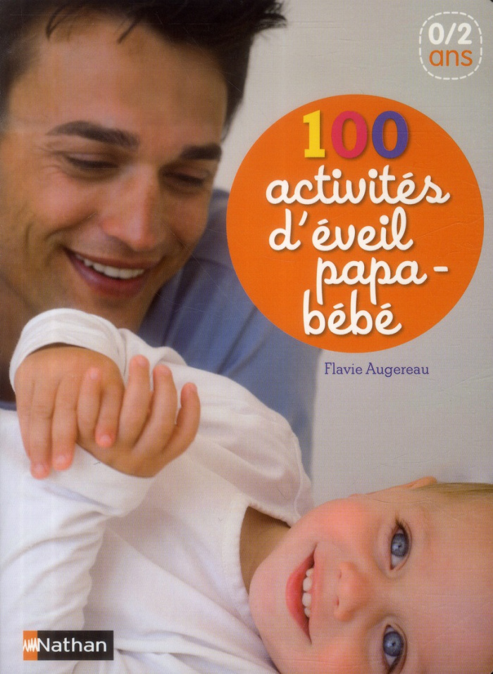 100 activités d'éveil papa-bébé 0/2 ans